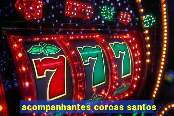 acompanhantes coroas santos